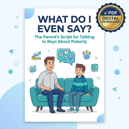 What Do I Even Say? The Parent's Script for Talking to Boys About Puberty this. [Digital Download]